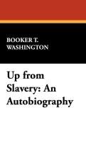 Up from Slavery - Washington Booker T.
