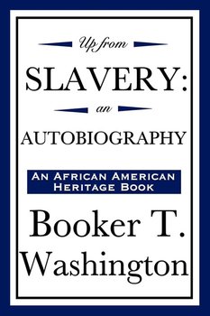 Up from Slavery - Washington Booker T.