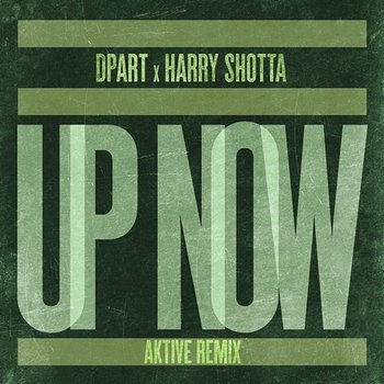 Up Now - Dpart, Harry Shotta
