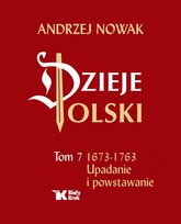 Upadanie i powstawanie. Dzieje Polski. Tom 7