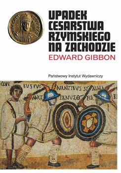 Upadek cesarstwa rzymskiego na Zachodzie - Gibbon Edward