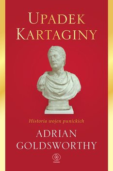 Upadek Kartaginy. Historia wojen punickich - Goldsworthy Adrian