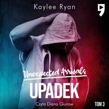 Upadek. Unexpected Arrivals. Tom 3 - Ryan Kaylee