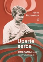 Uparte serce. Biografia Haliny Poświatowskiej - ebook EPUB