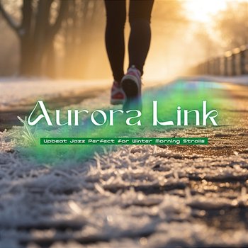 Upbeat Jazz Perfect for Winter Morning Strolls - Aurora Link