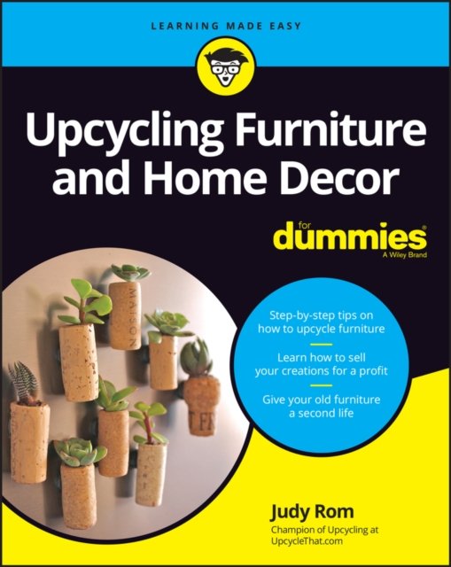 Upcycling Furniture & Home Decor For Dummies - John Wiley & Sons ...