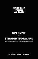 UPFRONT AND STRAIGHTFORWARD - Currie Alan Roger