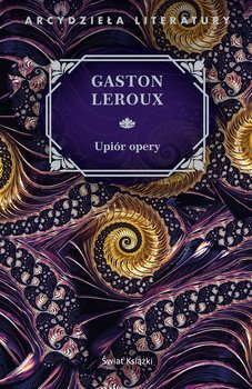 Upiór opery - Leroux Gaston