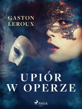 Upiór w operze - Leroux Gaston