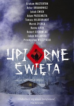 Upiorne Święta - Bielawski Jakub, Cichowlas Robert, Ćwiek Jakub, Greń Hanna, Hildebrandt Tomasz, Przechrzta Adam, Urbanowicz Artur, Wilczyński Przemysław, Zychla Marek, Masterton Graham