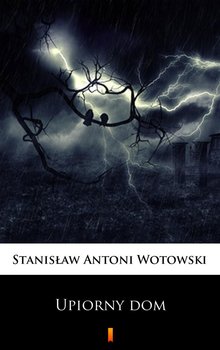 Upiorny dom - Wotowski Stanisław Antoni