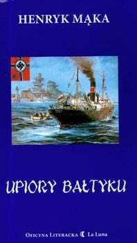 Upiory Bałtyku - Mąka Henryk