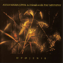 Upojenie Jopek Anna Maria, Metheny Pat