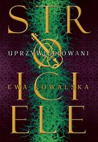 Uprzywilejowani. Stroiciele. Pakt Trójprzymierza. Tom 2 Kowalska Ewa