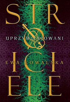 Uprzywilejowani. Stroiciele - Kowalska Ewa