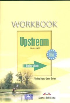 Upstream. Beginner. Workbook - Evans Virginia, Edwards Lynda