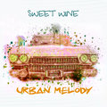 Urban Melody - Sweet Wine