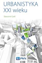 Urbanistyka XXI wieku Gzell Sławomir