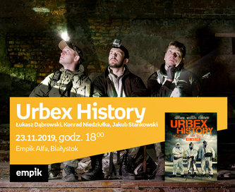 Urbex History - Łukasz Dąbrowski, Konrad Niedziułka, Jakub Stankowski | Empik Alfa