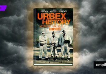 Urbex History. Wchodzą tam, gdzie nie wolno i opowiadają o swojej pasji
