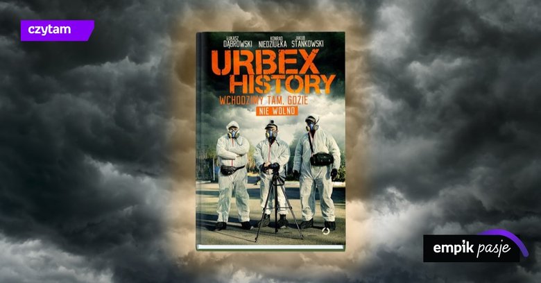 Urbex History. Wchodzą tam, gdzie nie wolno i opowiadają o swojej pasji