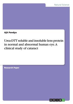 Urea-DTT soluble and insoluble lens protein in normal and abnormal human eye. A clinical study of cataract - Pandya Ajit
