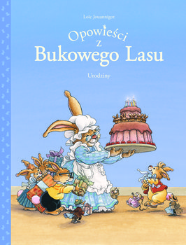 Urodziny. Opowieści z Bukowego Lasu. Tom 1 - Jouannigot Loic