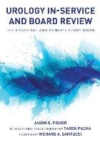 Urology In-Service and Board Review - The Essential and Concise Study Guide - Fisher Jason D., Pacha Tarek