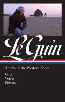 Ursula K. Le Guin. Annals of the Western Shore (LOA #335). Gifts  Voices  Powers - Le Guin Ursula K.