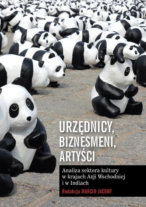 Urzędnicy, biznesmeni, artyści. Analiza sektora kultury w krajach Azji Wschodniej i w Indiach - ebook PDF