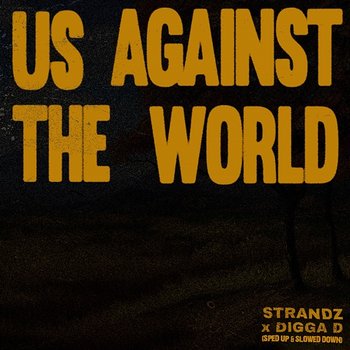 Us Against the World - sped up + slowed feat. Strandz, Digga D