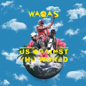 Us Against the World - Waqas, LennyGM, Brandon Beal