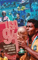 USA 94: The World Cup That Changed the Game Matthew Evans