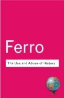 Use and Abuse of History - Ferro Marc