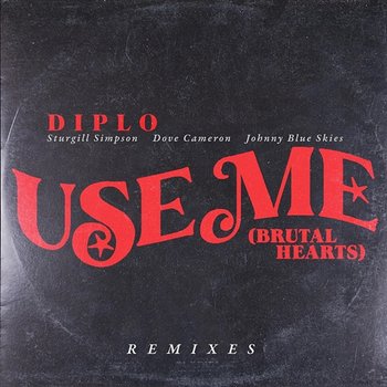 Use Me (Brutal Hearts) - Diplo, Sturgill Simpson, Dove Cameron, Johnny Blue Skies