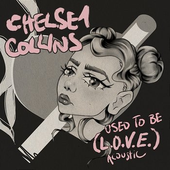 Used to be (L.O.V.E.) - Chelsea Collins