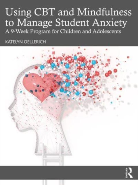 Using CBT And Mindfulness To Manage Student Anxiety: A 9-Week Program ...