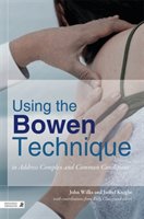 Using the Bowen Technique to Address Complex and Common Conditions - Wilks John, Knight Isobel