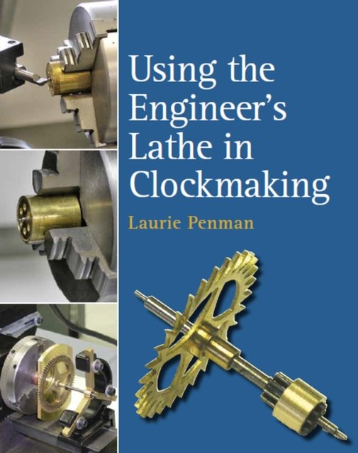 Using The Engineers Lathe In Clockmaking - Laurie Penman | Książka W Empik