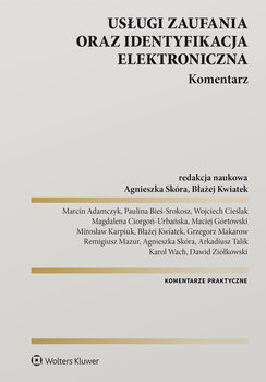 Usługi zaufania oraz identyfikacja elektroniczna. Komentarz - Opracowanie zbiorowe