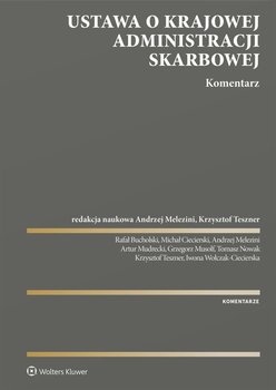 Ustawa o Krajowej Administracji Skarbowej. Komentarz - ebook epub - Teszner Krzysztof, Wołczak-Ciecierska Iwona, Ciecierski Michał, Melezini Andrzej, Mudrecki Artur, Musolf Grzegorz, Nowak Tomasz, Rafał Bucholski