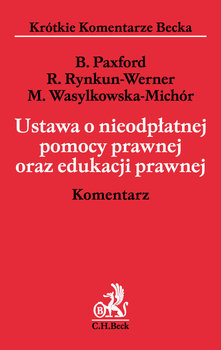 Ustawa o nieodpłatnej pomocy prawnej oraz edukacji prawnej. Komentarz - Paxford Beata, Rynkun-Werner Robert, Wasylkowska-Michór Magdalena