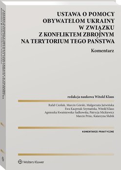 Ustawa o pomocy obywatelom Ukrainy w związku z konfliktem zbrojnym na terytorium tego państwa - Opracowanie zbiorowe