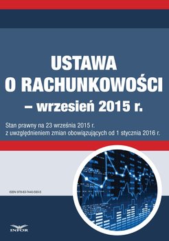 Ustawa o rachunkowości. Wrzesień 2015 - Opracowanie zbiorowe