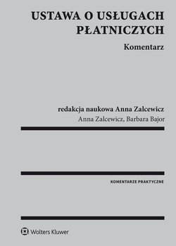 Ustawa o usługach płatniczych. Komentarz - Zalcewicz Anna, Bajor Barbara
