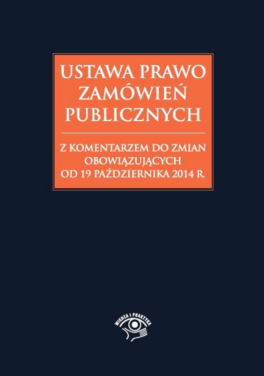 Ustawa Z Dnia 29 Stycznia 2004 R Prawo Zamówień Publicznych Ustawa Prawo zamówień publicznych z komentarzem do zmian obowiązujących