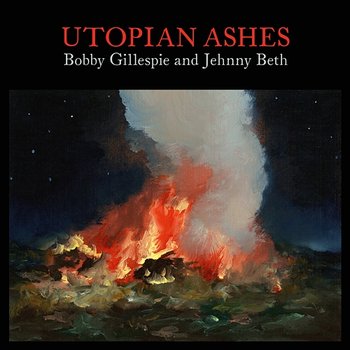 Utopian Ashes - Bobby Gillespie, Jehnny Beth