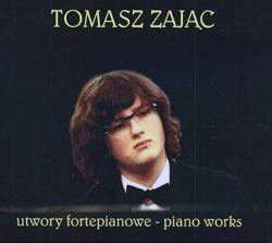 Utwory fortepianowe - Piano Works - Zając Tomasz