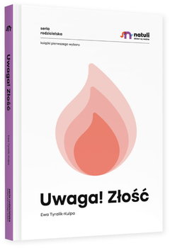 Uwaga! Złość - Tyralik-Kulpa Ewa, Ewa Tyralik-Kulpa