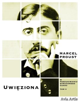 Uwięziona. W poszukiwaniu straconego czasu. Tom 5 - Proust Marcel
